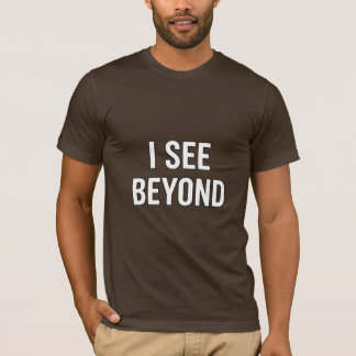 I SEE BEYOND — Spiritual Awakened Third Eye Energy T-Shirt