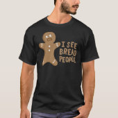 I See Bread People! Classic T-Shirt (Vorderseite)