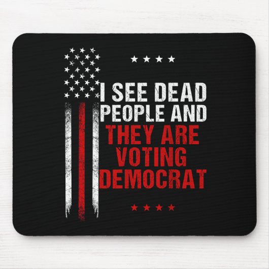 I See Dead People And They Are Voting Democrat  Mousepad (Vorne)