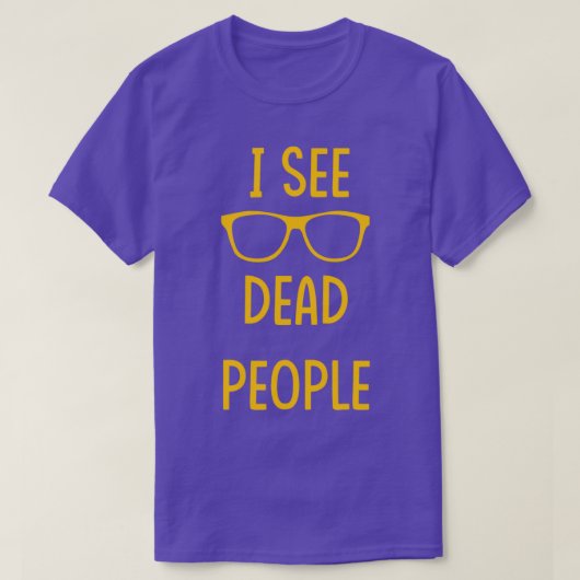 I See Dead People white T-Shirt (Design vorne)