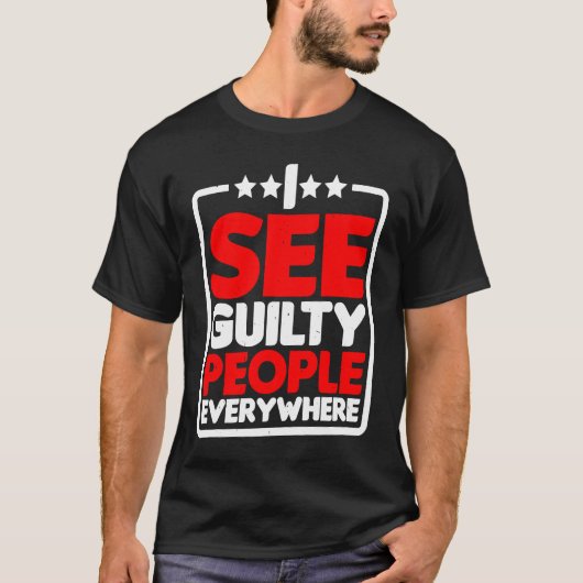 I See Guilty People Everywhere T-Shirt (Vorderseite)