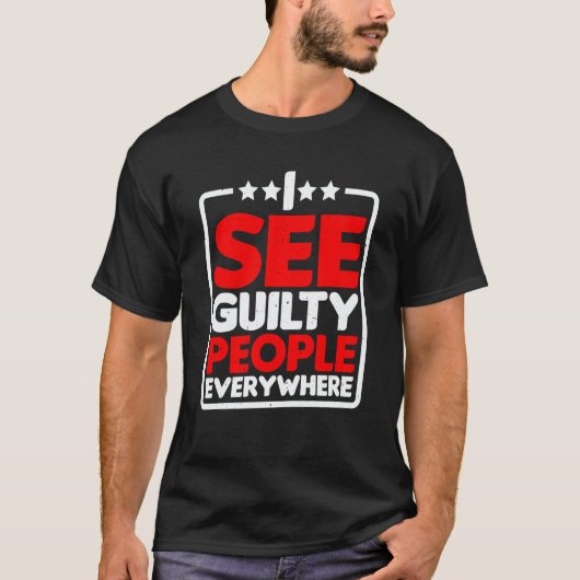 I See Guilty People Everywhere T-Shirt (Vorderseite)