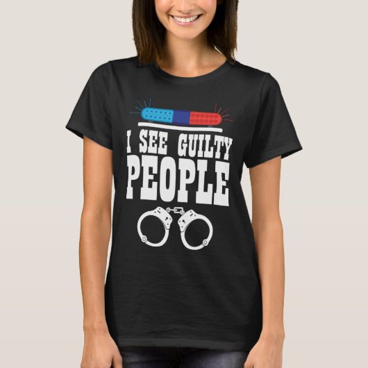 I See Guilty People Policeman Enforcer Law T-Shirt (Vorderseite)