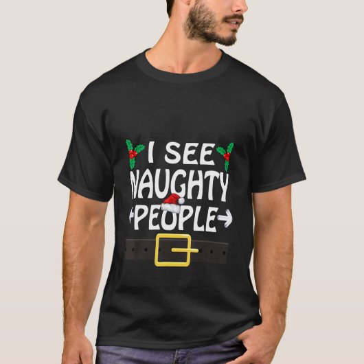 I See Naughty People Santa Or Elf Costume Christma T-Shirt (Vorderseite)