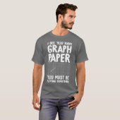 I see you have graph paper you must be plotting so T-Shirt (Vorne ganz)