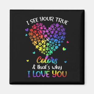 I See Your True Colors Autism Shirt Autism Awarene Magnet
