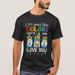 I See Your True Colors Gnomen Autism Awareness Spe T-Shirt