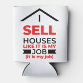 I Sell Houses Like It Is My Job 2 Dosenkühler (Vorderseite)
