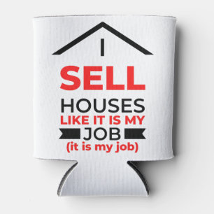 I Sell Houses Like It Is My Job 2 Dosenkühler