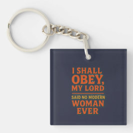 I shall obey my lord - no woman ever  schlüsselanhänger