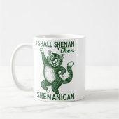 I Shall Shenan Then Shenanigan Cute Cat St Patrick Kaffeetasse (Links)