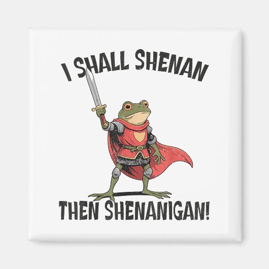 I Shall Shenan Then Shenanigan Cute Quest Frog Magnet (Vorne)