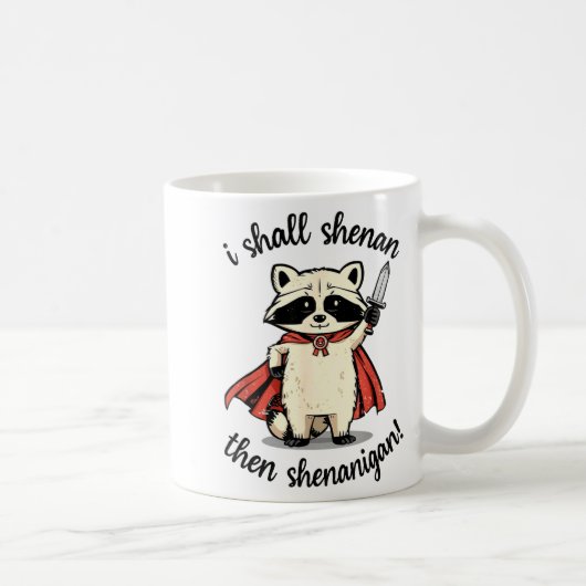 I Shall Shenan Then Shenanigan Cute Quest Raccoon Kaffeetasse (Rechts)