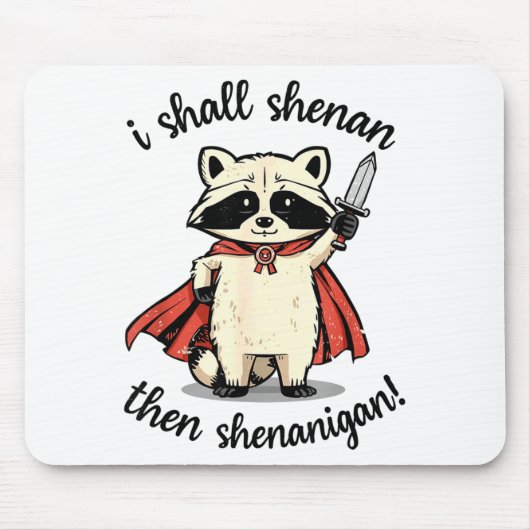 I Shall Shenan Then Shenanigan Cute Quest Raccoon Mousepad (Vorne)