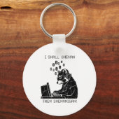 I Shall Shenan Then Shenanigan Schlüsselanhänger (Vorderseite)
