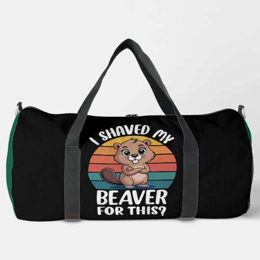 I Shaved My Beaver Duffle Bag (Vorderseite)