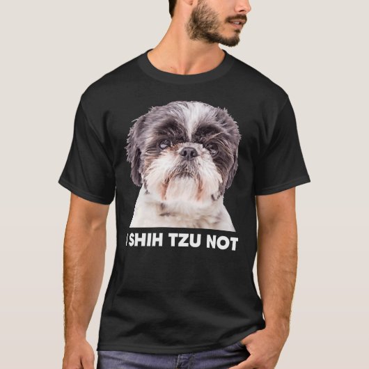I Shih Tzu Not T-Shirt (Vorderseite)