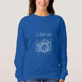 I Shoot Cats - Funny Cat Photography Sweatshirt