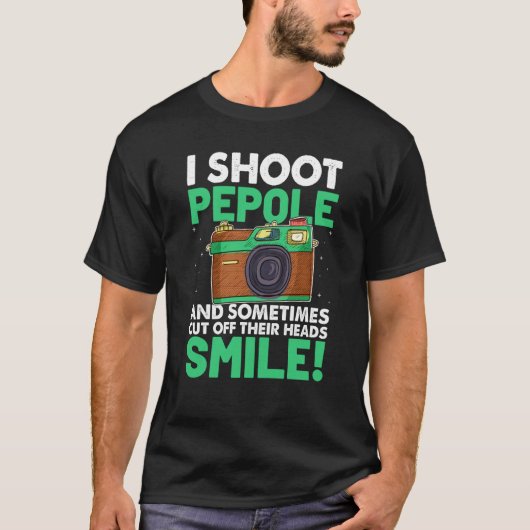 I Shoot People And Sometimes Cut Off Their Heads S T-Shirt (Vorderseite)