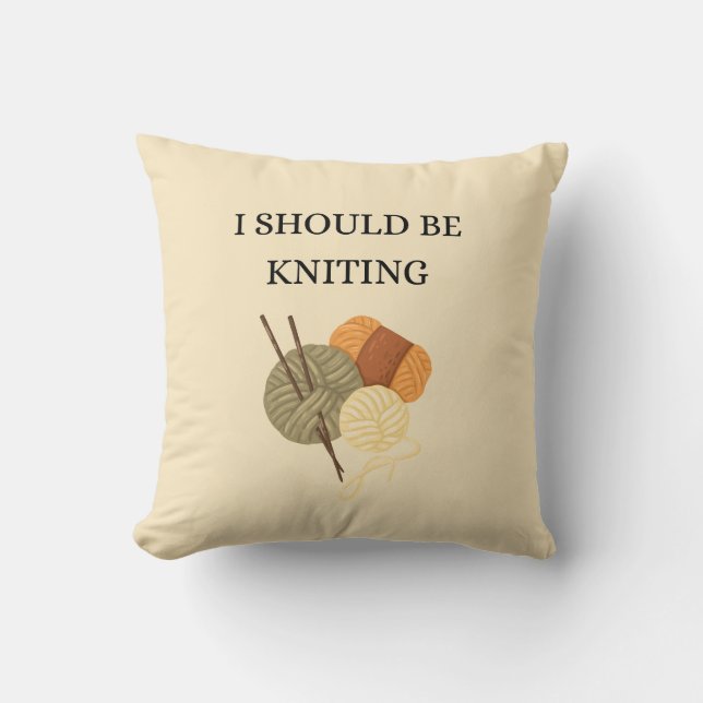 "I Should Be Knitting" Decorative Throw Pillow Kissen (Vorderseite)