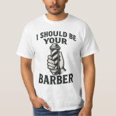 I Should Be Your Barber T-Shirt (Vorderseite)