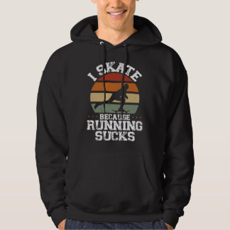 I Skate Because Running Sucks Skateboarding Skater Hoodie