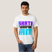 I SKATE deshalb BIN ICH T-Shirt (Vorne ganz)