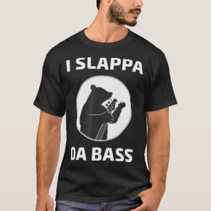 I Slappa Da Bass T - Shirt Bär spielen Basisgitarr