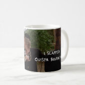 I Slapped Ouiser Boudreaux Kaffeetasse (VorderseiteRechts)