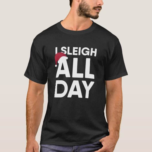 I Sleigh All Day Funny Christmas Classic T-Shirt1 T-Shirt (Vorderseite)