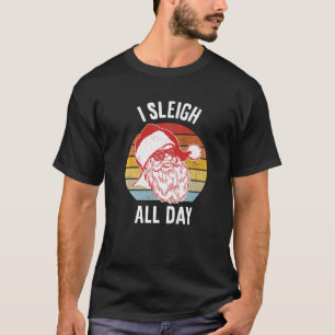 I Sleigh Den ganzen Tag Weihnachten Weihnachtsmann T-Shirt