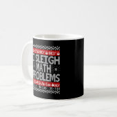 I Sleigh Math Problems Math Lehrer Ugly Weihnachte Kaffeetasse (Vorderseite Links)
