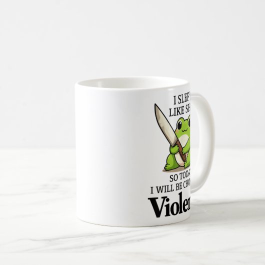 I Slept Like Funny Frog Choosing Violence Tee Kaffeetasse (VorderseiteRechts)