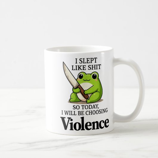 I Slept Like Funny Frog Choosing Violence Tee  Kaffeetasse (Rechts)