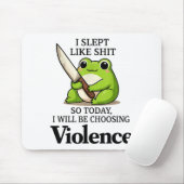 I Slept Like Funny Frog Choosing Violence Tee Mousepad (Mit Mouse)
