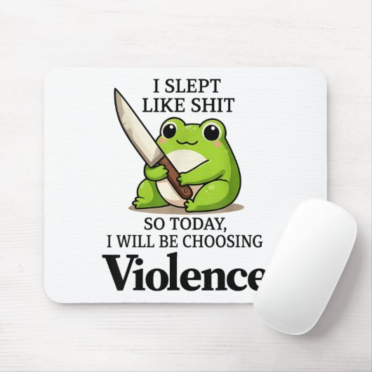 I Slept Like Funny Frog Choosing Violence Tee Mousepad (Mit Mouse)