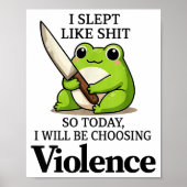 I Slept Like Funny Frog Choosing Violence Tee Poster (Vorne)
