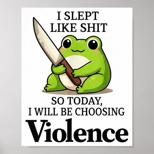 I Slept Like Funny Frog Choosing Violence Tee Poster (Vorne)