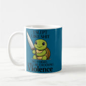 I Slept Like So Today Will Be Choosing Violence Tu Kaffeetasse (Links)