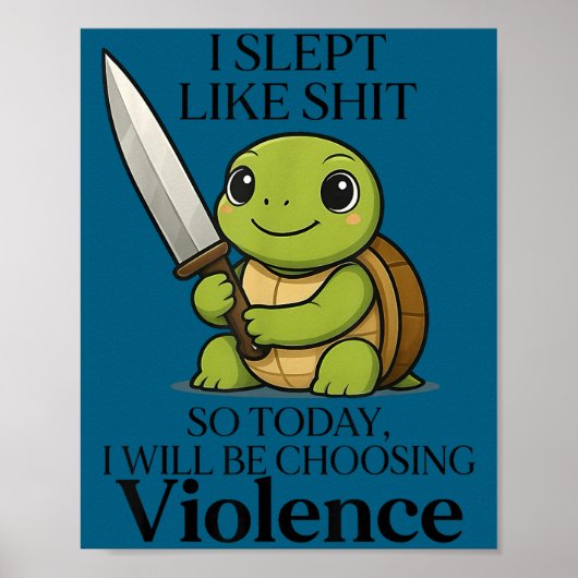 I Slept Like So Today Will Be Choosing Violence Tu Poster (Vorne)