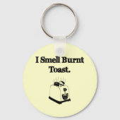 I Smell Burnt Toast Schlüsselanhänger (Vorderseite)