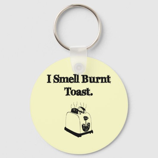 I Smell Burnt Toast Schlüsselanhänger (Vorderseite)