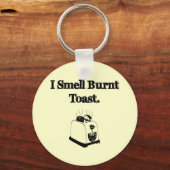 I Smell Burnt Toast Schlüsselanhänger (Vorderseite)