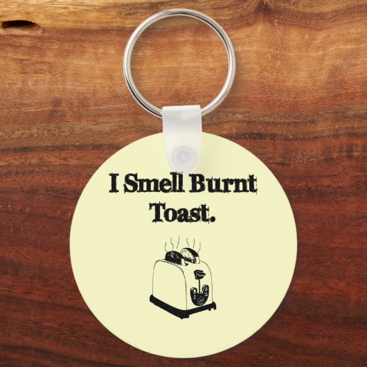 I Smell Burnt Toast Schlüsselanhänger (Vorderseite)