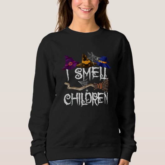 I Smell Children  Witches Halloween Party Costume  Sweatshirt (Vorderseite)