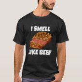 I Smell Like Beef Beef Meat Barbecue T-Shirt (Vorderseite)