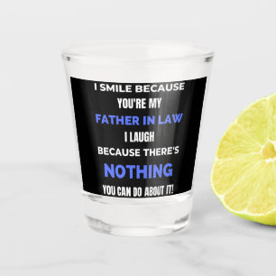 I Smile Beursache You're My Father In Law Schnapsglas