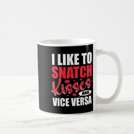 I Snatch Kisses &amp; Vice Versa Funny Adult Sayin Kaffeetasse (Rechts)