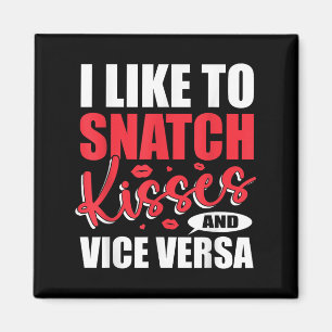 I Snatch Kisses &amp; Vice Versa Funny Adult Sayin Magnet
