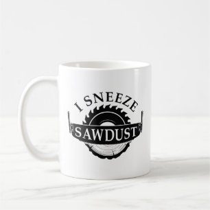 I Sneeze Sawdust Kaffeetasse